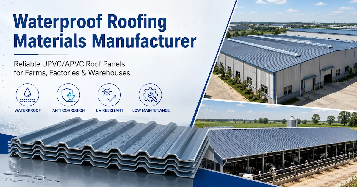 Waterproof Roofing Materials Manufacturer: How to Choose Durable Roof Panels for Farms, Factories, and Warehouses