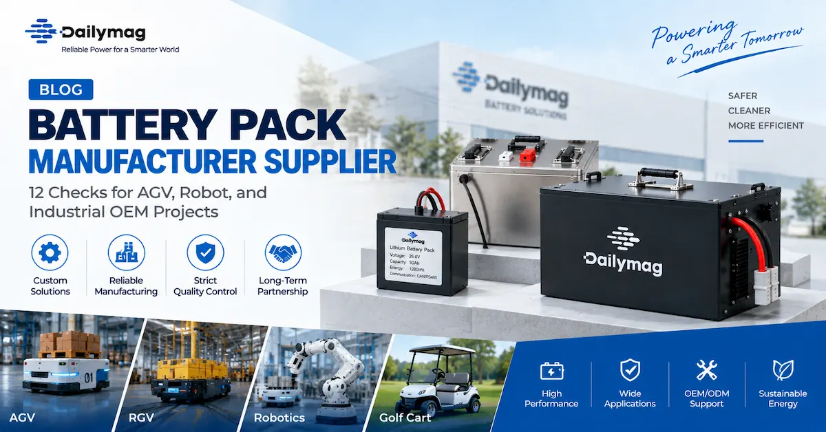 Battery Pack Manufacturer Supplier: 12 Checks for AGV, Robot, and Industrial OEM Projects
